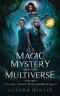 [Magic Mystery and the Multiverse 01] • Magic, Mystery And The Multiverse